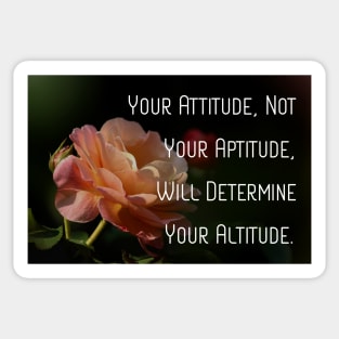 Your Attitude, Not Your Aptitude, Will Determine Your Altitude. Motivational Quote Pin Mug iPhone 8 Wall Art Tapestries, Stickers Magnets Flower Art Rose Home Decor Sticker